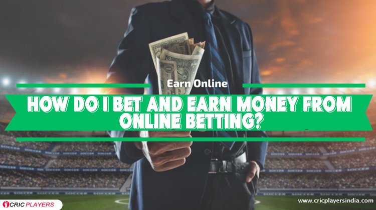 How do I bet and earn money from online betting : ఆన్‌లైన్ బెట్టింగ్